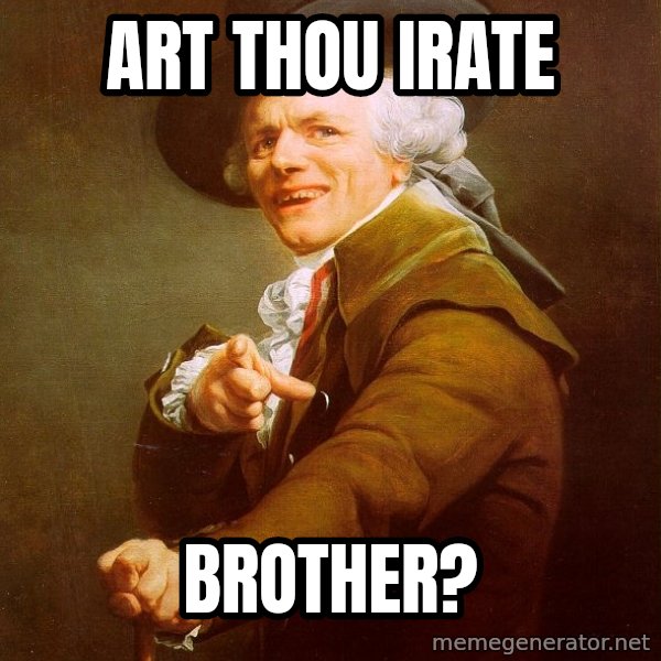 Joseph Ducreux meme: Art Thou Irate / Brother?