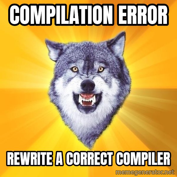 Courage Wolf meme: Compilation Error / rewrite a correct compiler