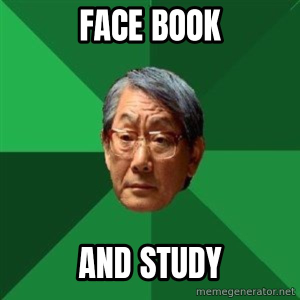 High Expectations Asian Father meme: face book / and study