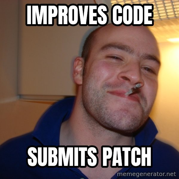 Good Guy Greg meme: improves code / submits patch
