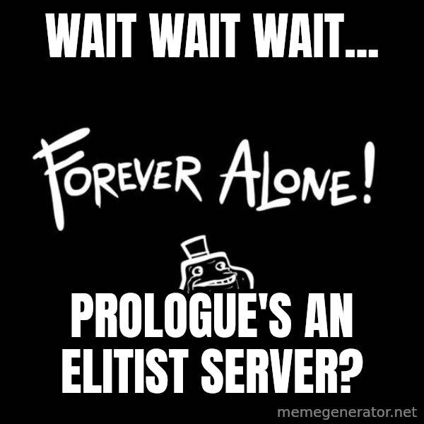 Chill Out Lemur meme: Wait wait wait... / Prologue's an Elitist server?