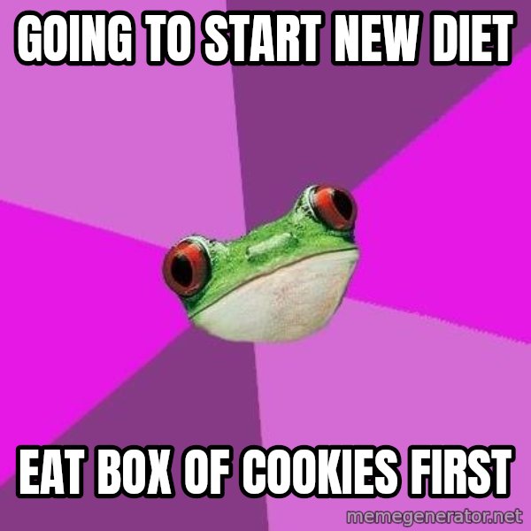 Foul Bachelorette Frog meme: Going to start new diet / eat box of cookies first