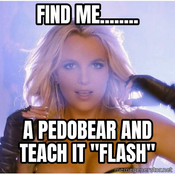 Professor Oak meme: find me........ / a pedobear and teach it "flash"