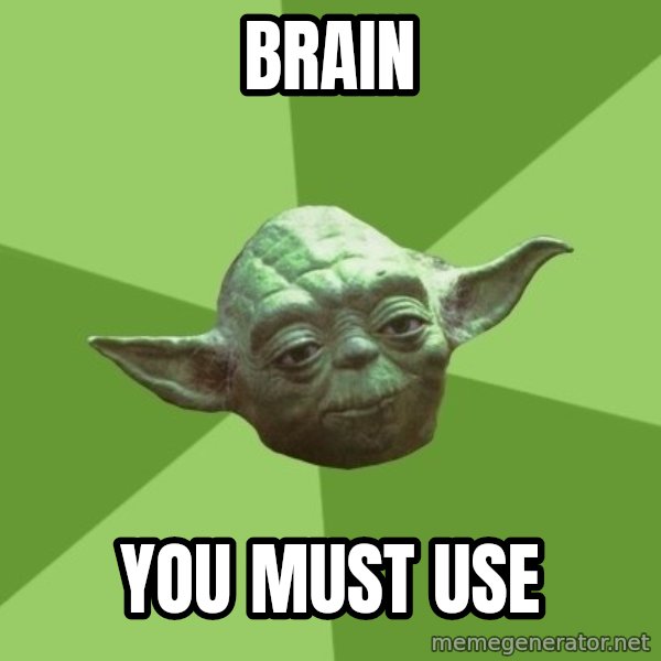 Advice Yoda Gives meme: brain / you must use