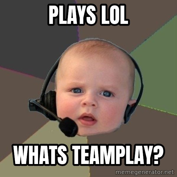 FPS N00b meme: plays lol / whats teamplay?