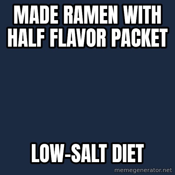 Foul Bachelor Frog meme: made ramen with half flavor packet / low-salt diet