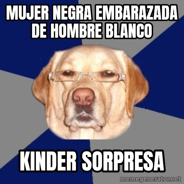Racist Dog meme: mujer negra embarazada de hombre blanco / kinder sorpresa