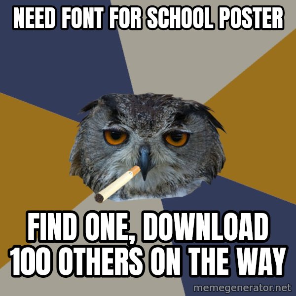 Art Student Owl meme: need font for school poster / find one, download 100 others on the way