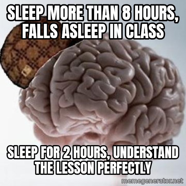 Scumbag Brain meme: sleep more than 8 hours, falls asleep ın class / sleep for 2 hours, understand the lesson perfectly