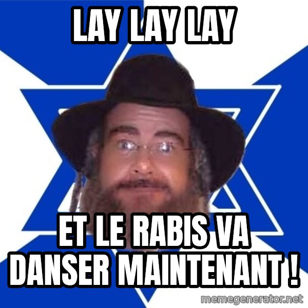 Advice Jew meme: lay lay lay / et le rabis va danser maintenant !