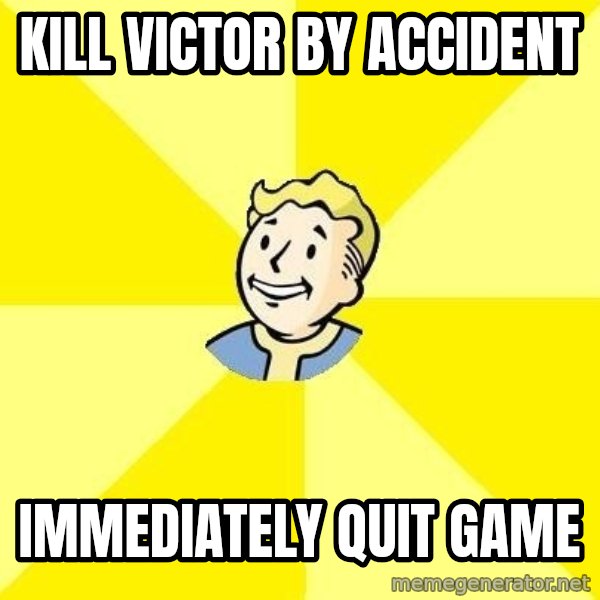 Fallout 3 meme: kill victor by accident / immediately quit game