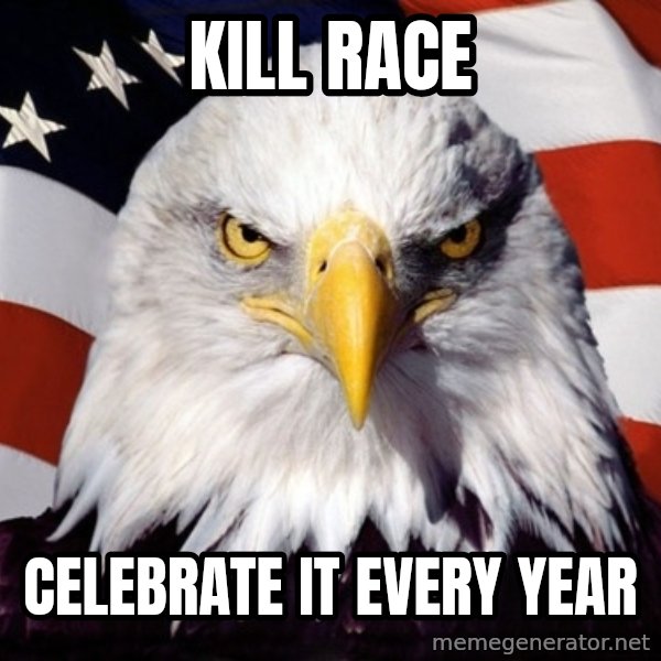 American Pride Eagle meme: Kill race / celebrate it every year