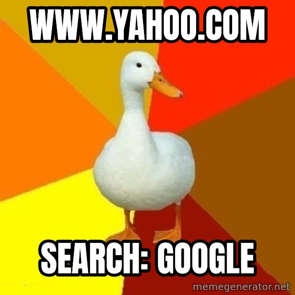 Technologically Impaired Duck meme: www.yahoo.com / search: google