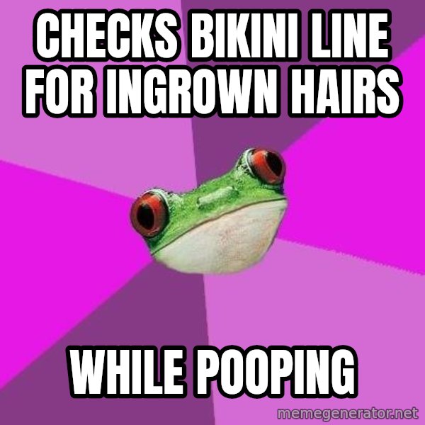 Foul Bachelorette Frog meme: checks bikini line for ingrown hairs / while pooping