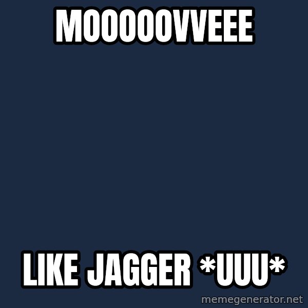 Trollface meme: MOOOOOVVEEE / like jagger *Uuu*