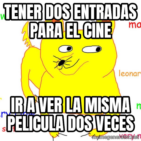 Forever Alone meme: tener dos entradas para el cine / ir a ver la misma pelicula dos veces