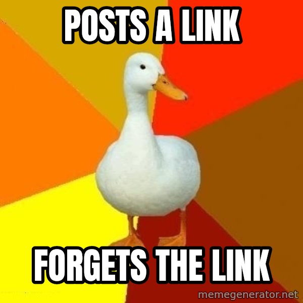 Technologically Impaired Duck meme: Posts a link / Forgets the link