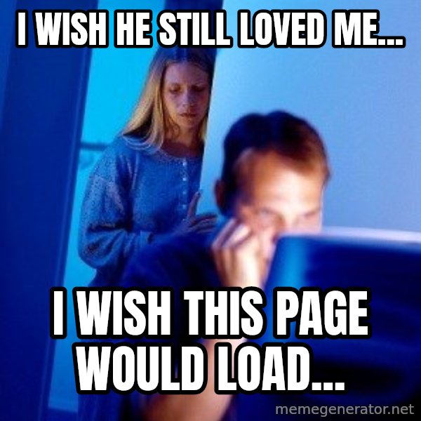 Internet Husband meme: I wish he still loved me... / I wish this page would load...