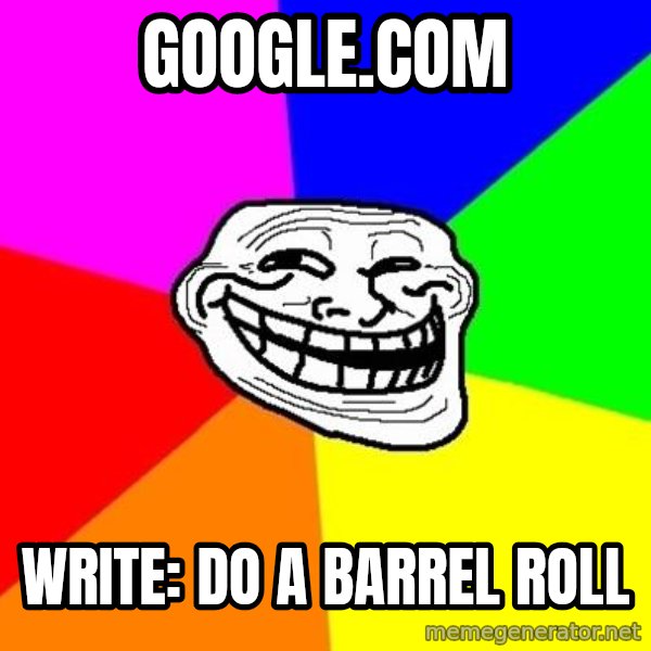 Trollface meme: Google.com / Write: Do a barrel roll