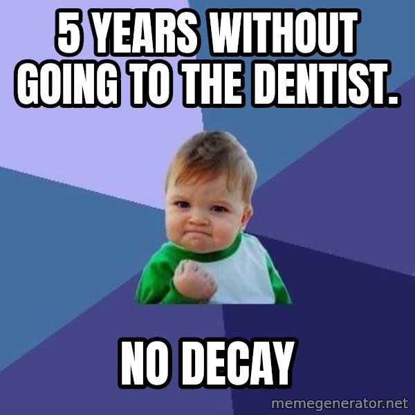 Success Kid meme: 5 years without going to the dentist. / no decay