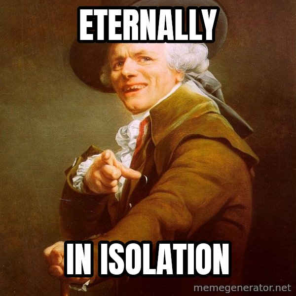 Joseph Ducreux meme: Eternally / in isolation