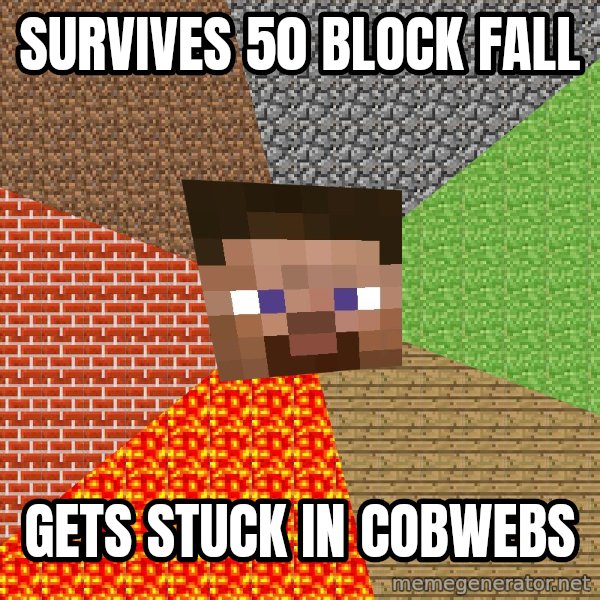 Minecraft Guy meme: SURVIVES 50 BLOCK FALL / GETS STUCK IN COBWEBS