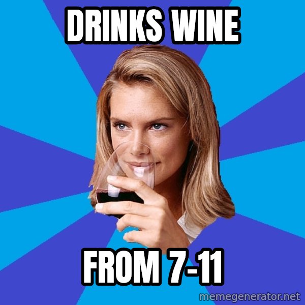 Middle Class Milf meme: Drinks wine / from 7-11