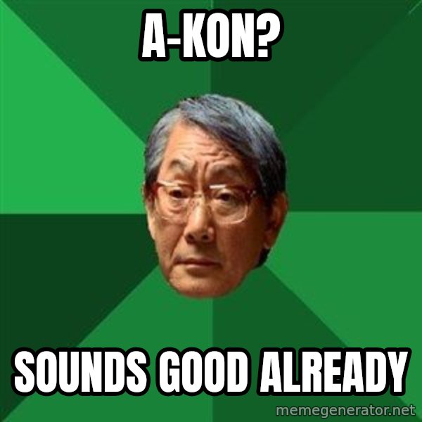 High Expectations Asian Father meme: a-kon? / sounds good already