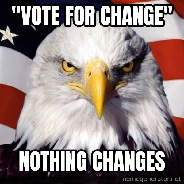 American Pride Eagle meme: "vote for change" / nothing changes