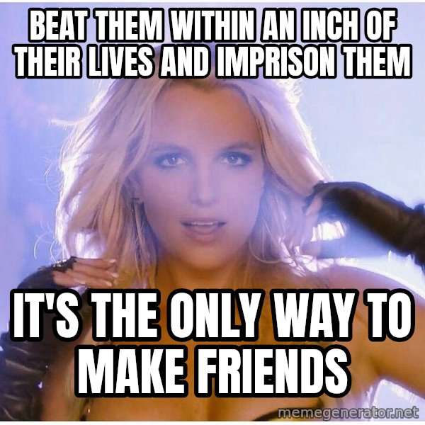Professor Oak meme: Beat them within an inch of their lives and imprison them / it's the only way to make friends