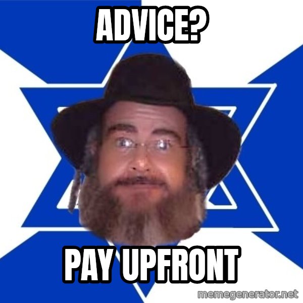 Advice Jew meme: Advice? / pay upfront