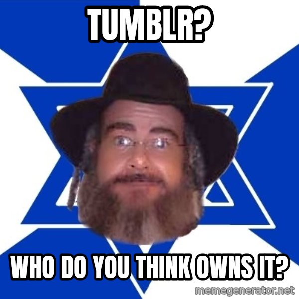 Advice Jew meme: tumblr? / who do you think owns it?