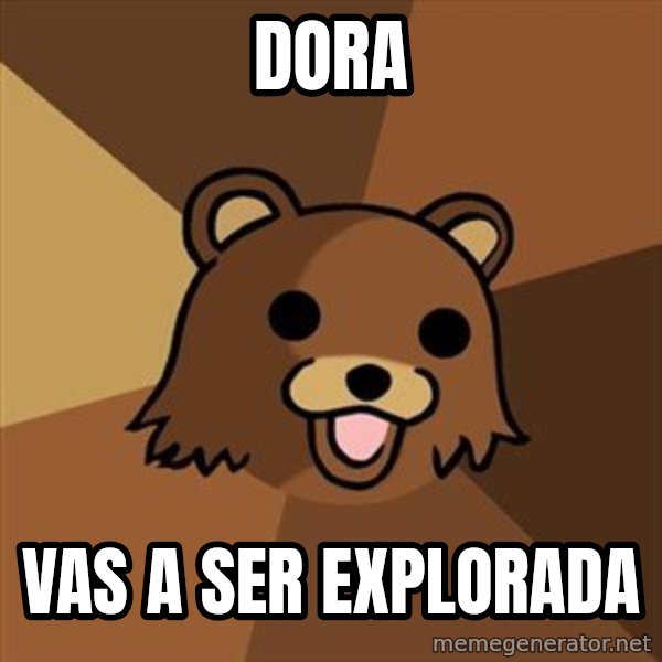 Pedobear meme: Dora / vas a ser explorada