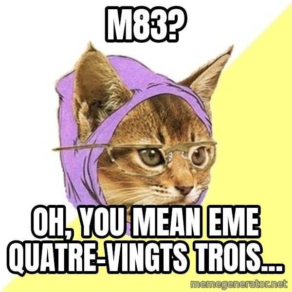 Hipster Kitty meme: M83? / oh, you mean eme quatre-vingts trois...