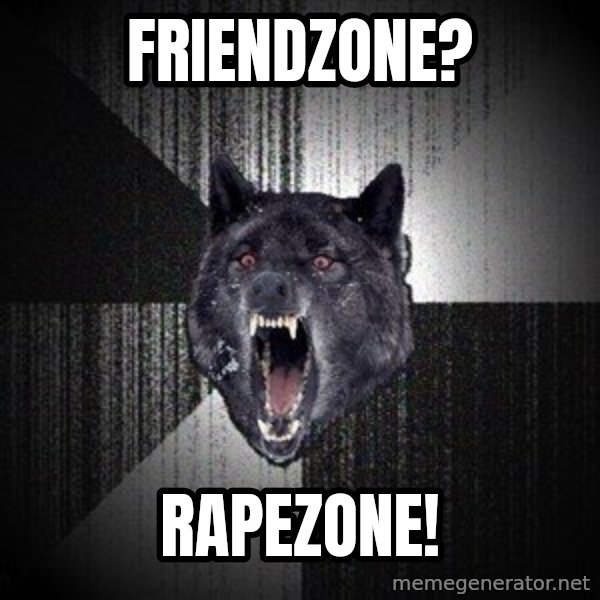 Insanity Wolf meme: FRIENDZONE? / RAPEZONE!