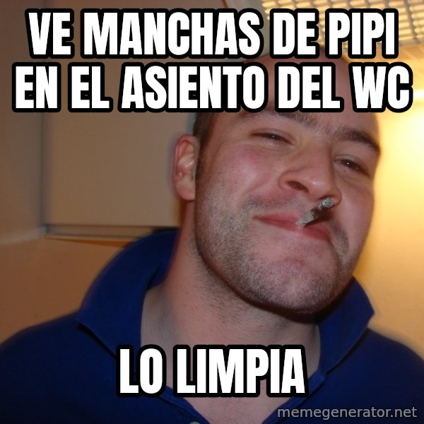 Good Guy Greg meme: ve manchas de pipi en el asiento del wc / lo limpia