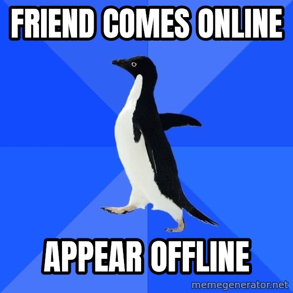 Socially Awkward Penguin meme: friend comes online / appear offline