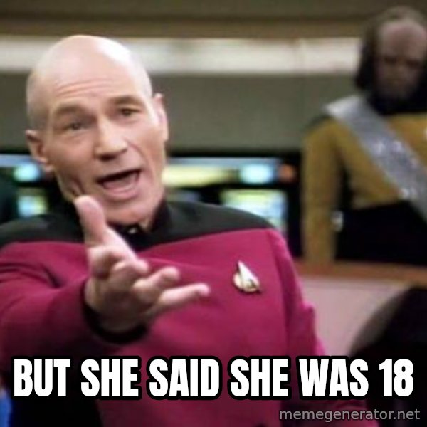 Picard Wtf meme: but she said she was 18