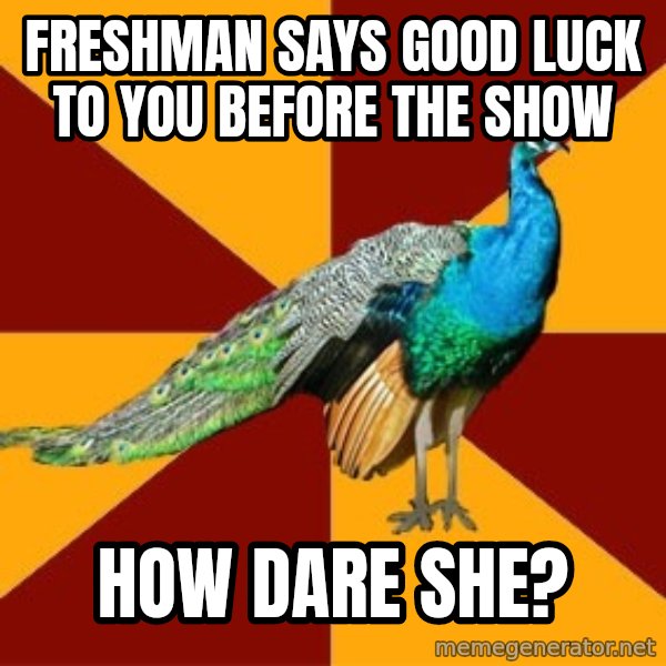 Thespian Peacock meme: freshman says good luck to you before the show / how dare she?