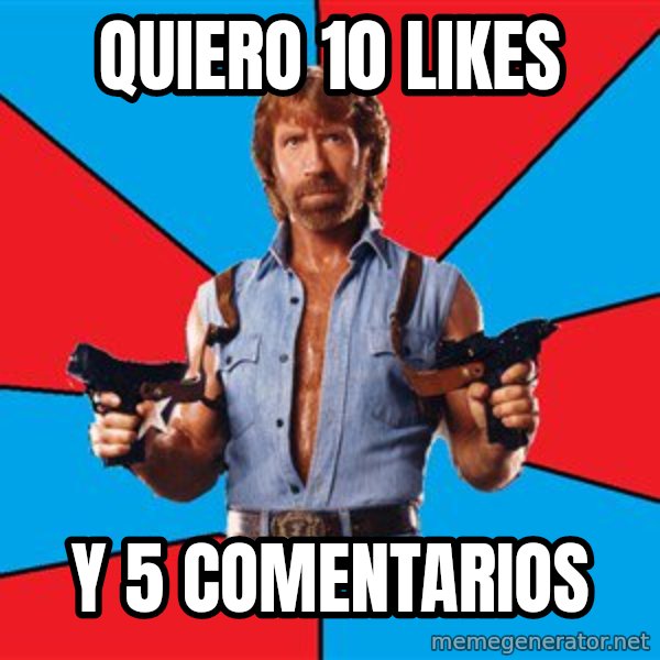 Chuck Norris  meme: quiero 10 likes / y 5 comentarios