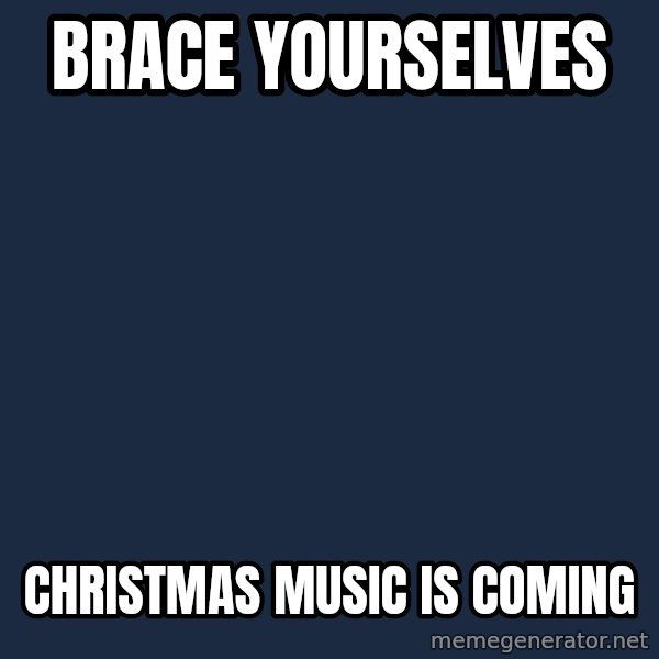 Winter is Coming meme: Brace Yourselves / Christmas Music is coming