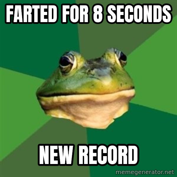 Foul Bachelor Frog meme: farted for 8 seconds / new record