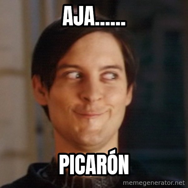 Peter Parker Spider Man meme: Aja...... / Picarón