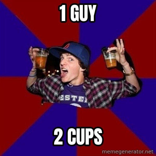 Sunny Student meme: 1 guy / 2 cups