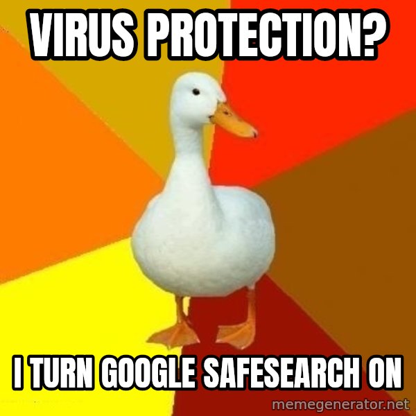 Technologically Impaired Duck meme: Virus protection? / i turn google safesearch on