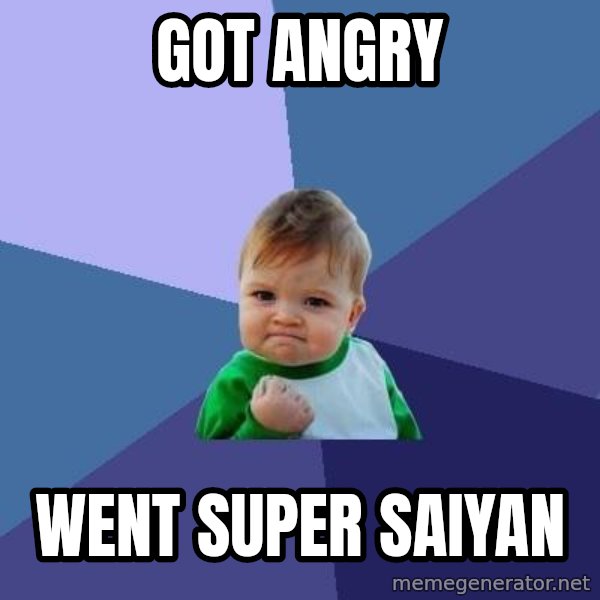 Success Kid meme: Got Angry / Went Super saiyan