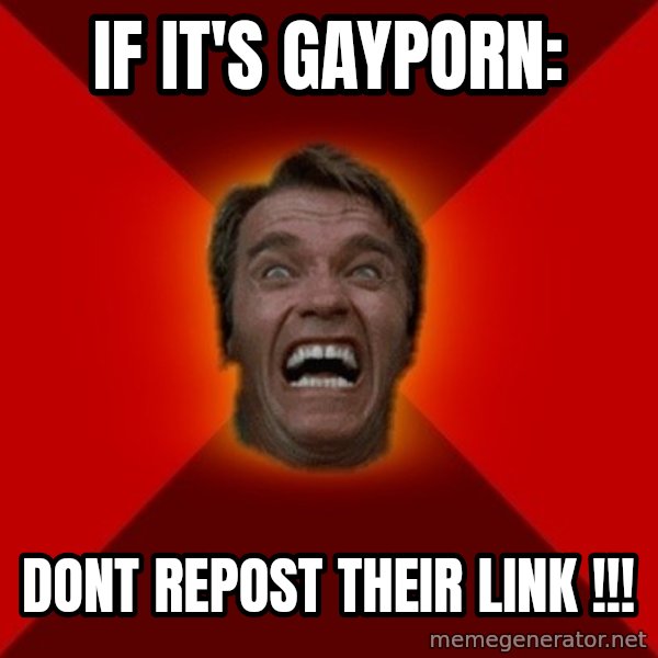 Angry Arnold meme: If it's gayporn: / Dont repost their link !!!