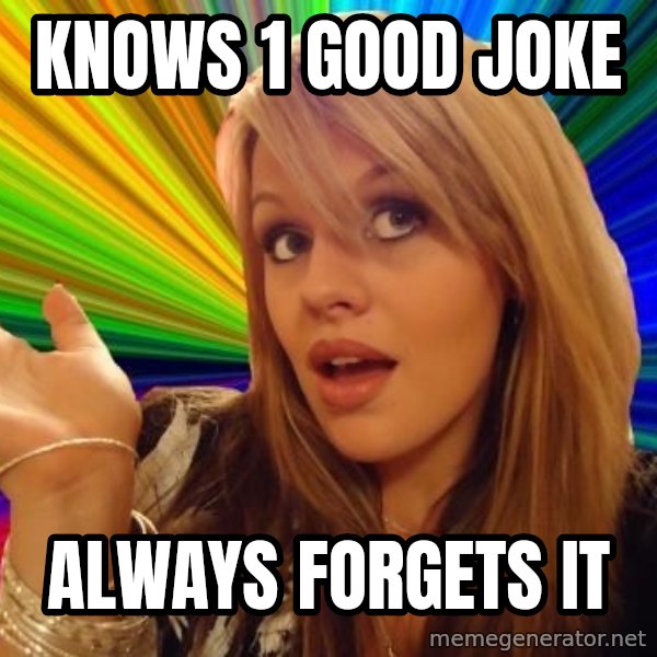 Dumb Blonde meme: Knows 1 good joke / Always forgets it
