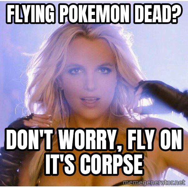 Professor Oak meme: Flying pokemon dead? / don't worry, fly on it's corpse