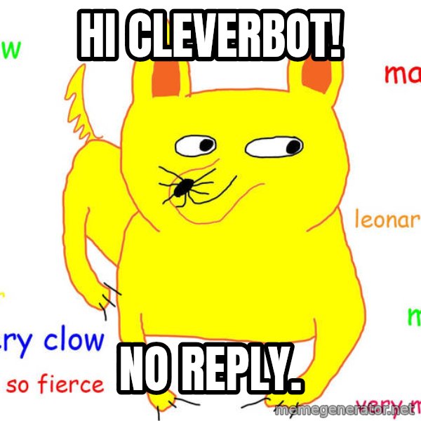 Forever Alone meme: HI Cleverbot! / no reply.